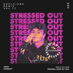Stressed Out Koplo