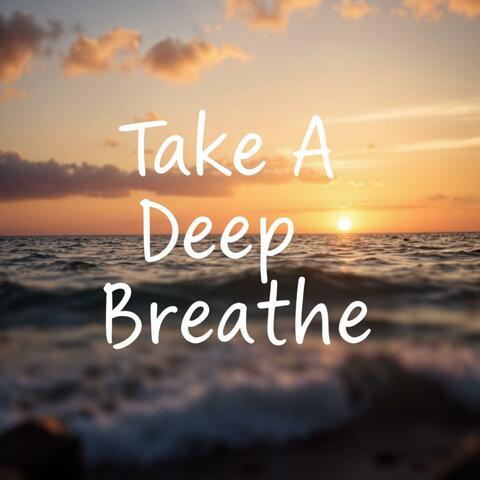 Take a deep breath