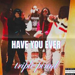 Have you ever (feat. Prodrickyp)