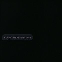 i don't have the time