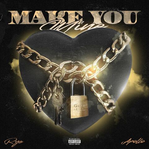 Make You Mine (feat. BWN Apollo)