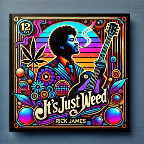 It's Just Weed (Mary Jane) (Thank you Rick James)