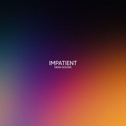 IMPATIENT
