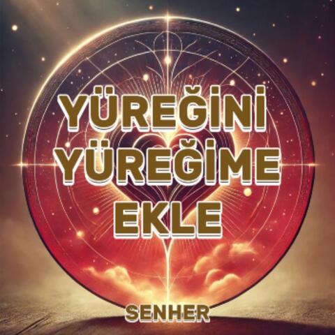 Yüreğini Yüreğime Ekle