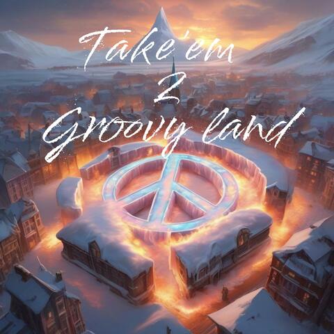 Take'em 2 groovy land (feat. Only arry & Rakeem Aṣẹ)
