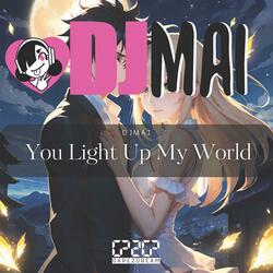 You Light Up My World