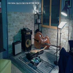 And I Think That Is The End Of The Music