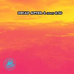 Decaf After 4 (Edit)