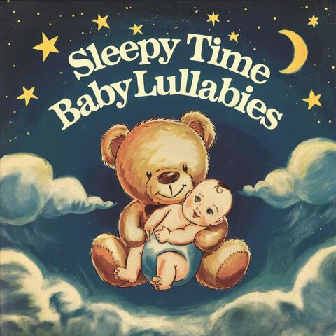Sleepy Time Baby Lullabies For A Calm Night