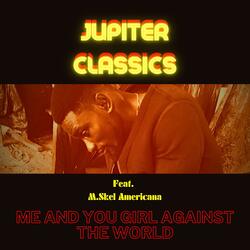 Me And You Girl Against The World (feat. M.skel Americana)