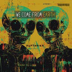 We Come From Earth
