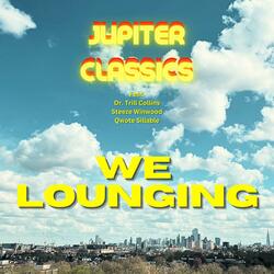 We Lounging (feat. Dr. Trill Collins, Qwote Sillable & Steeze Winwood)
