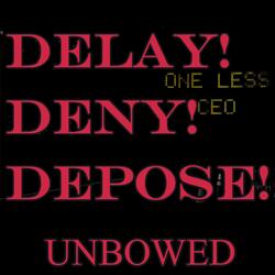 Delay Deny Depose
