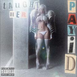 Taught Her (By Pay1d+)