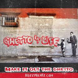 Make it out the ghetto
