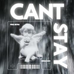 CANT STAY