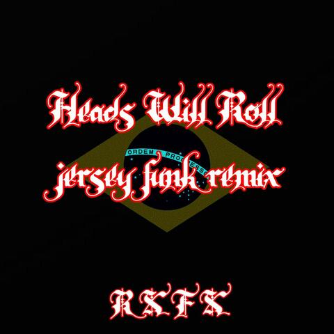 Heads Will Roll (Jersey Funk Remix)