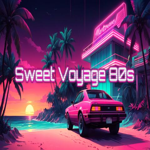 Sweet Voyage 80s