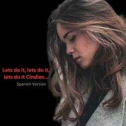 Lets do it, lets do it, lets do it Cindies