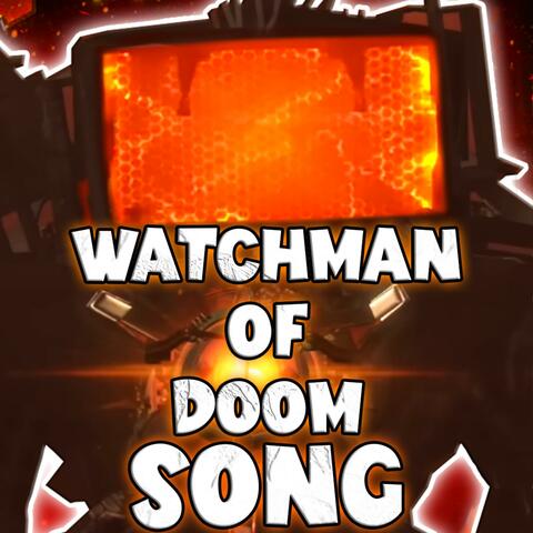 WATCHMAN OF DOOM SONG
