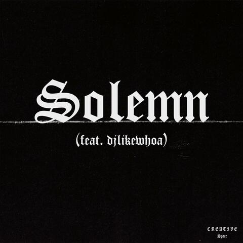 Solemn (feat. djlikewhoa)