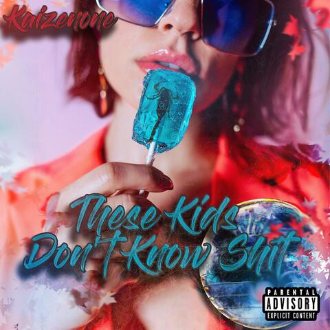 These Kids Don't Know Shit