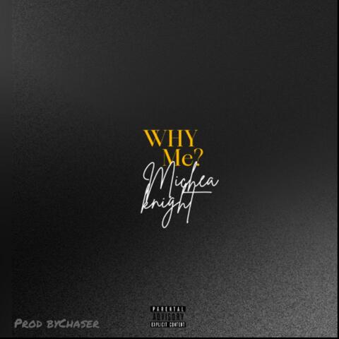 Why Mę (feat. Micheal knight)