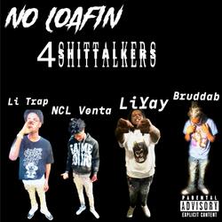 No Loafin (feat. Li Trap, Ncl Vonta & BruddaB)