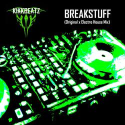 Breakstuff (Original x Electro House Mix)