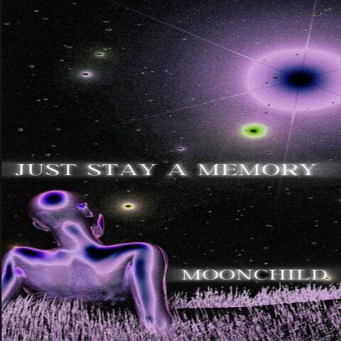Just stay a memory