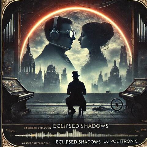 Eclipsed Shadows