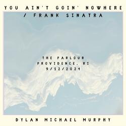 You Ain't Goin' Nowhere (Live 9/12/2024)