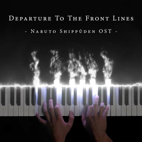 Departure To The Front Lines (From "Naruto Shippuden")