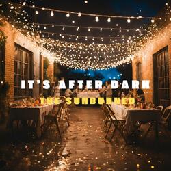 It's After Dark