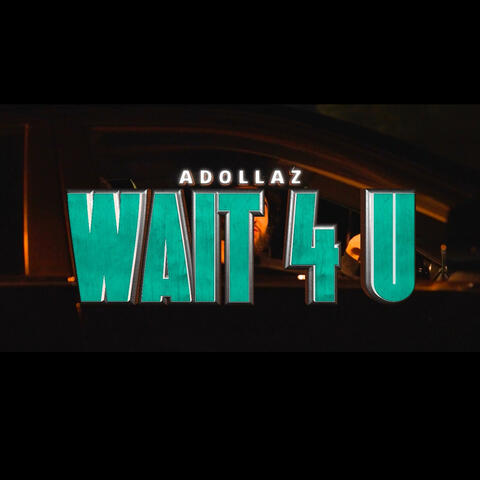 Wait 4 U