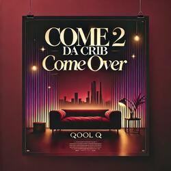 Come 2 Da Crib (Come Over) (V.1)