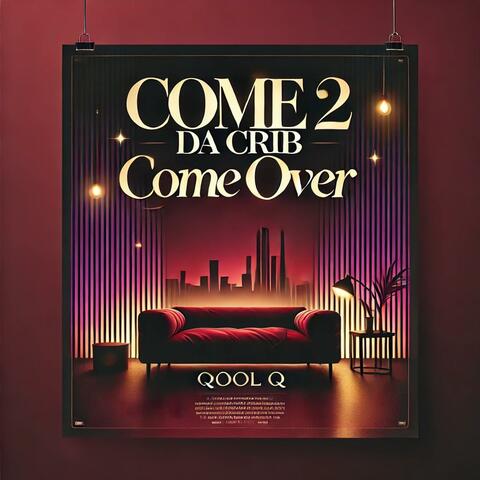 Come 2 Da Crib (Come Over) (V.1)