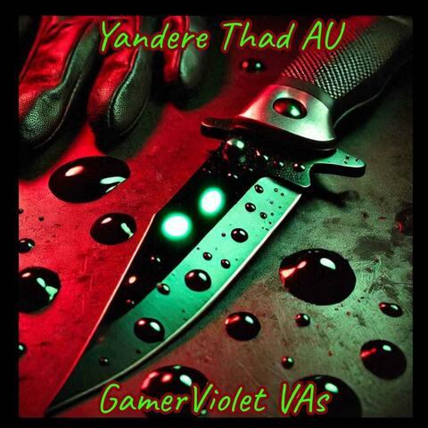 Yandere Thad AU