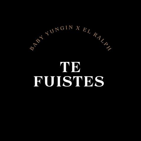 Te Fuistes (feat. Baby Yungin)