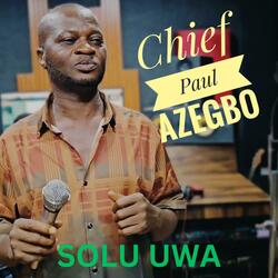 Solu Uwa (feat. Chief Paul Azegbo)