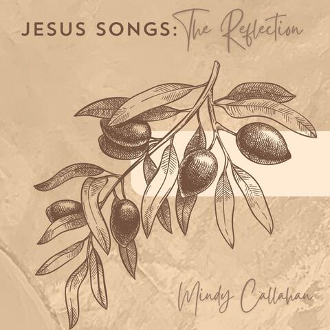 Jesus Songs: The Reflection