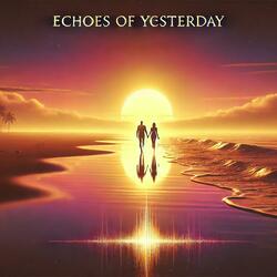 Echoes Of Yesterday
