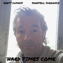 HARD TIMES COME (feat. SHANTELL SUROWICZ)