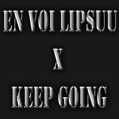EN VOI LIPSUU / KEEP GOING