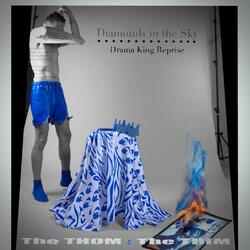 Diamonds in the Sky (Drama King Reprise)