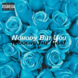 Nobody But You