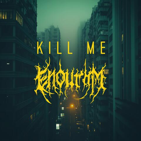 Kill Me