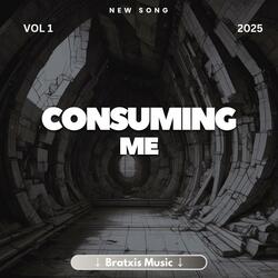 Consuming me