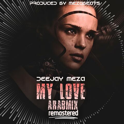 My Love (Arabmix) (Remastered)