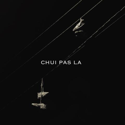 Chui Pas La
